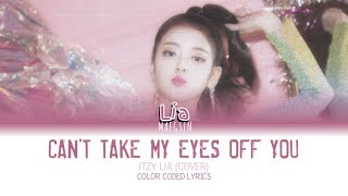 Download lagu itzy lia - can't take my eyes off of you cover (color coded lyrics/eng) mp3