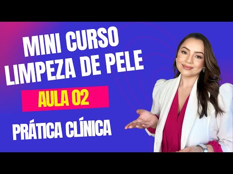 MINI CURSO DE LIMPEZA DE PELE | AULA 02
