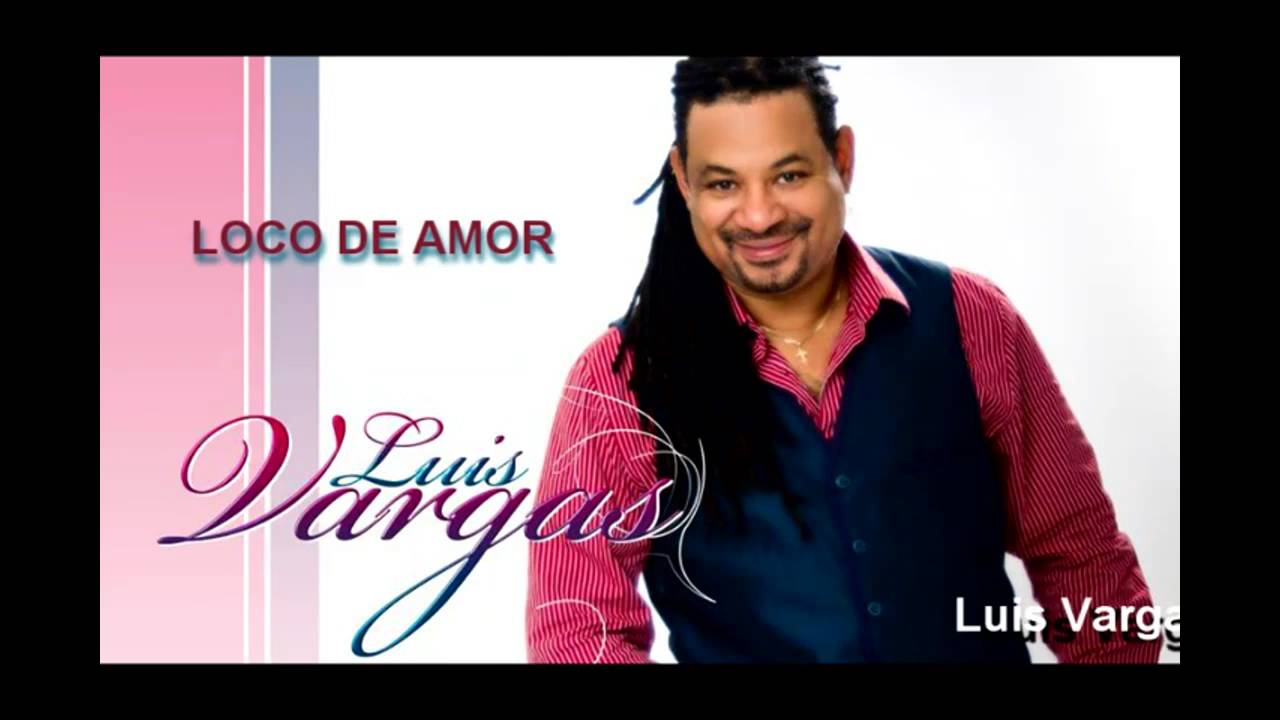 Luis Vargas - Loco de amor