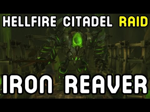 IRON REAVER Heroic - Hellfire Citadel Raid Testing (WoD Patch 6.2 PTR) !!