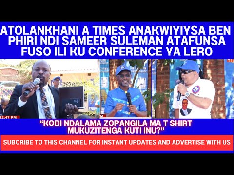ATOLANKHANI A TIMES 360 ANAKWIYITSA BEN PHIRI NDI SAMEER SULEMAN KU DPP x AFORD PRESS BRIEFING LERO