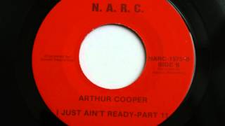 Arthur Cooper - I Just Ain't Ready Pt. 1