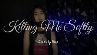Killing Me Softly ( KZ Tandingan Version ) - Cover by Mae