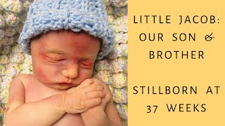 Little Sweet Jacob | Stillborn At 37 Weeks