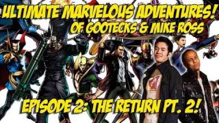The Ultimate Marvelous Adventures of Gootecks & Mike Ross Ep. 2 - THE RETURN! PT.2