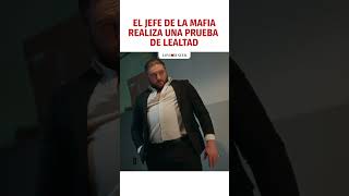 EL JEFE DE LA MAFIA REALIZA UNA PRUEBA DE LEALTAD