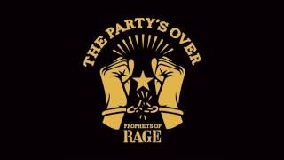 The Party&#39;s Over - Prophets of Rage