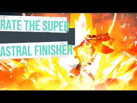 Rate the Super: Blazblue Cross Tag Batttle All Astral Finishers
