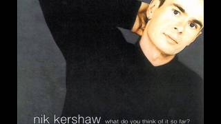 Nik Kershaw - What Do You Think Of It So Far?[Audio HQ]