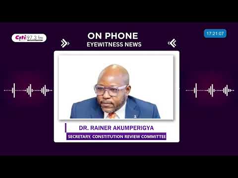 Secretary to Constitution Review C'ttee, Dr Rainer Akumperigya explains key recommendations | EWN