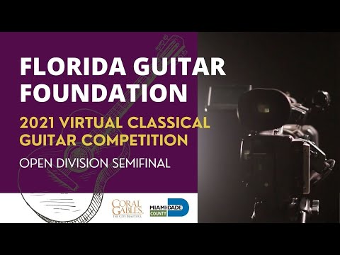2021 Florida Guitar Foundation Classical Guitar Competition - Open Division Semifinal
