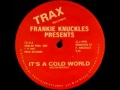 Frankie Knuckles - It's A Cold World