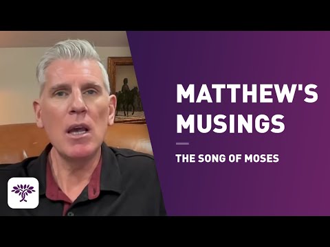 Matthew's Musings - The Song of Moses