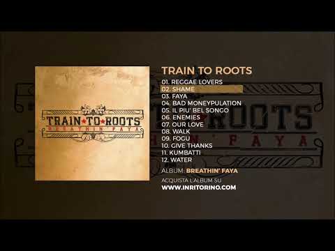Train To Roots - Breathin' Faya - 02 Shame