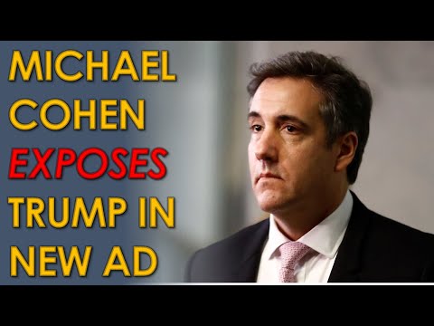 Michael Cohen EXPOSES Donald Trump in New Ad: "You don’t have to like me, but please listen to me”