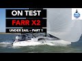 Farr X2 - The full test under sail - Part 1