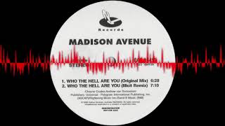 Madison Avenue - Who The Hell Are You (Original Mix HQ)