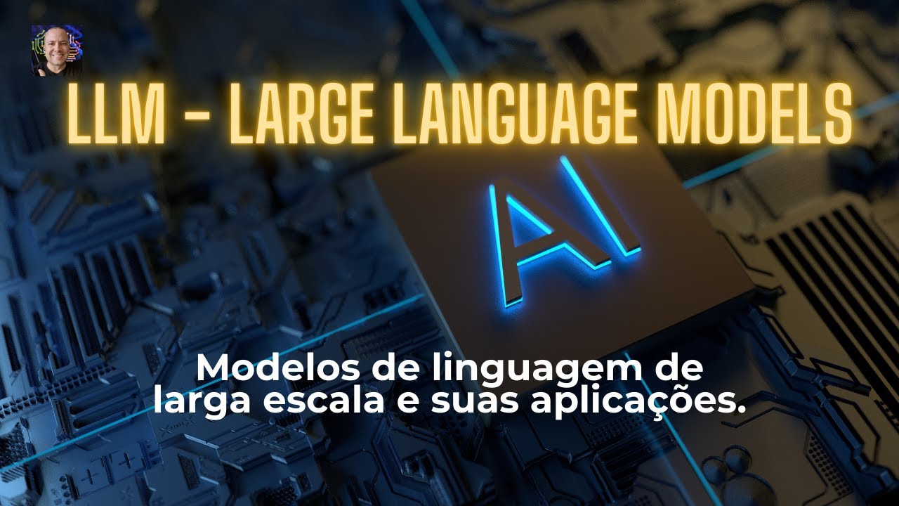 LLM (Large Language Models) – Modelos de linguagem de larga escala e suas aplicações.