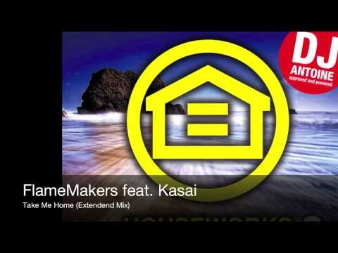 FlameMakers feat. Kasai - Take Me Home (Extendend Mix)