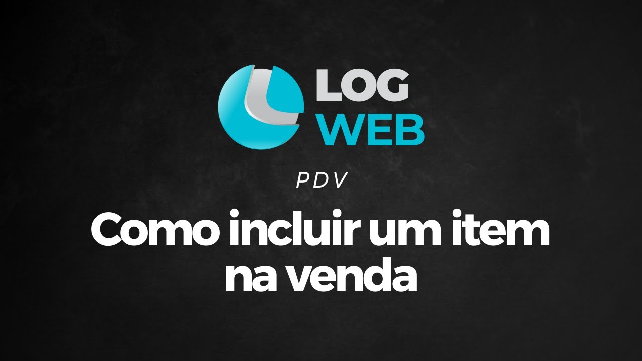 LogWeb | Aba PDV | Como incluir um item na venda