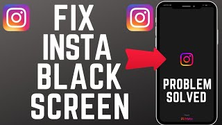 How to fix instagram black screen problem 2023?