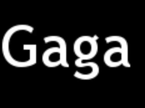 How to Pronounce Gaga
