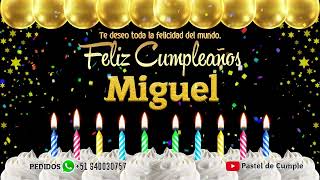 Feliz Cumpleaños Miguel - Pastel de Cumpleaños con Música para Miguel
