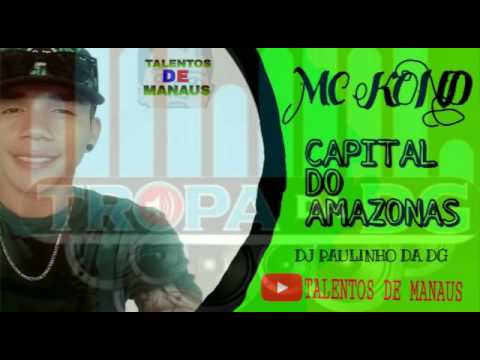 MC KOND - CAPITAL DO AMAZONAS (DJ PAULINHO DA DG) LANÇAMENTO 2016