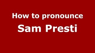 How to pronounce Sam Presti