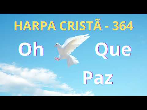 Harpa Cristã - 364 - Oh, Que Paz - Levi - com letra