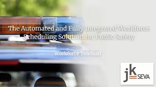 The Automated and Fully Integrated Scheduling Solution for Public Safety: Workforce TeleStaff