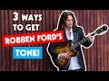 3 Ways To Get Robben Ford's Tone | Tips & Tricks | Tone Chasing Tutorial