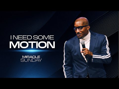 I Need Some Motion // Miracle Sunday Edition // Dr. Dharius Daniels