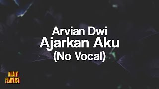 Download lagu Arvian Dwi - Ajarkan Aku (Karaoke) mp3