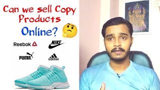 Can we sell copy products online on Flipkart, Amazon, Snapdeal, etc?