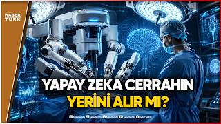 Ameliyatlarda Yapay Zeka Dönemi: Robotlar Cerrahların Yerini Alacak Mı