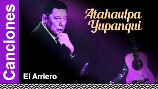 Atahualpa Yupanqui - El Arriero