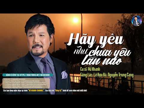 Hãy Yêu Như Chưa Yêu Lần Nào - Vũ Khanh