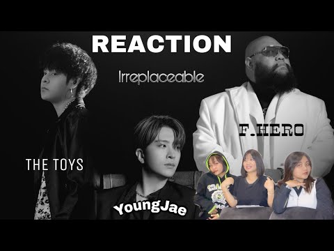 REACTION | F.HERO x YOUNGJAE Ft. THE TOYS-IRREPLACEABLE [Offocial MV] | I’m New