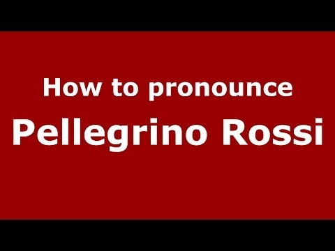 How to pronounce Pellegrino Rossi (Italian/Italy) - PronounceNames.com