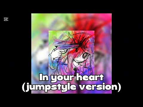 Messel - In your heart (jumpstyle version)    //algo corto, pero solo pude sacar eso//