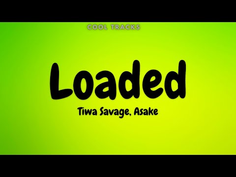 Tiwa Savage, Asake - Loaded (Audio)