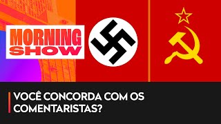 Comentaristas do Morning analisam diferenças entre nazismo e comunismo