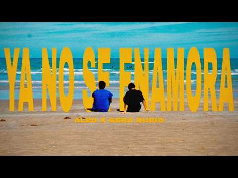 Aled x Gera Rubio - ya no se enamora (Video Oficial)