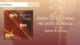 Jaycie And Honey - Every Little Thing He Does Is Magic (Lyrics Video)
