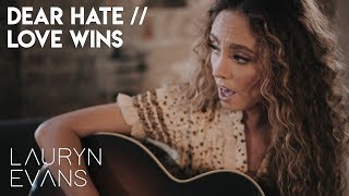 Dear Hate / Love Wins | Lauryn Evans feat. Caleb and Kelsey