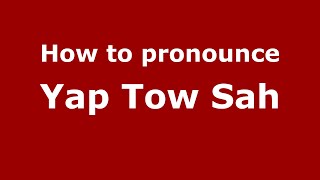 How to pronounce Yap Tow Sah