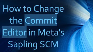 How to Change the Commit Editor in Meta's Sapling SCM