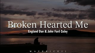 Broken Hearted Me (LYRICS) by England Dan and John Ford Coley ♪
