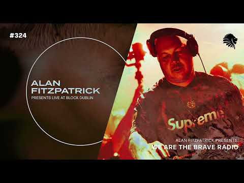 We Are The Brave Radio 324 - Alan Fitzpatrick (Live @ Block Dublin)